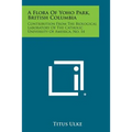 A Flora of Yoho Park, British Columbia: Contribution from the Biological Laboratory of the Catholic University of America, No. 14