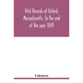 Vital records of Oxford, Massachusetts, to the end of the year 1849
