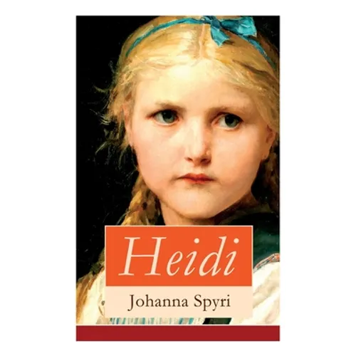Heidi: Illustrierte Bücher 1&2: Heidis Lehr- Und Wanderjahre + Heidi Kann Brauchen, Was Es Gelernt Hat