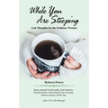 While You Are Steeping: God-Thoughts for the Ordinary Woman