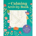 The Calming Activity Book: Puzzles, Anxiety Relief Tips, and More!