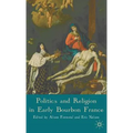 Politics and Religion in Early Bourbon France