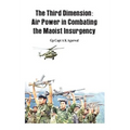 The Third Dimension: Air Power in Combating the Maoist Insurgency