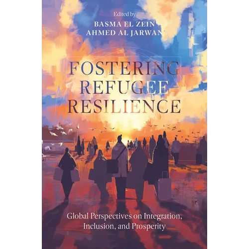 Fostering Refugee Resilience: Global Perspectives on Integration, Inclusion, and Prosperity