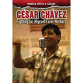César Chávez: Fighting for Migrant Farmworkers