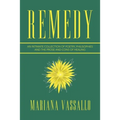 Remedy: An Intimate Collection of Poetry, Philisophies and the Prose and Cons of Healing