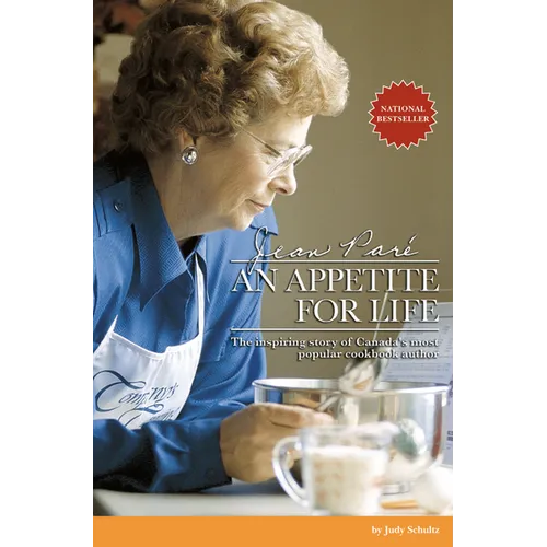 Jean Paré an Appetite for Life: The Inspiring Story of Canada's Most Popular Cookbook Author