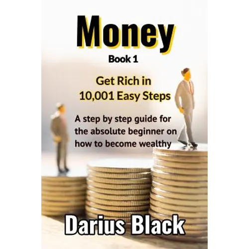 Money: Get Rich in 10,001 Easy Steps