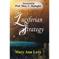 The Luciferian Strategy: Encouraging the Body of Christ to Occupy until He returns!