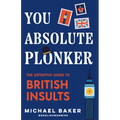 You Absolute Plonker: The Definitive Guide to British Insults (British Slang, Dry Humor, Funny Gift for Adults)