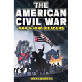 The American Civil War for Young Readers: The Greatest Battles and Most Heroic Events of the American Civil War