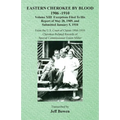 Eastern Cherokee By Blood, 1906-1910: Volume XIII Exceptions Filed To His Report of May 28, 1909, and Submitted January 5, 1910