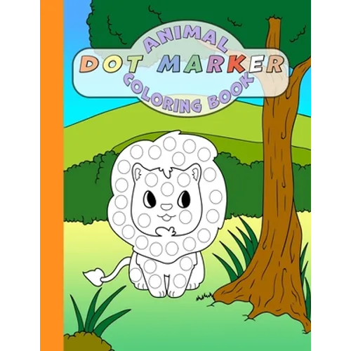 Animal Dot Marker Coloring Book: Cute Animals: Guided Big Dots Easy Coloring for Autistic / Asperger's And Every Other Kid Too