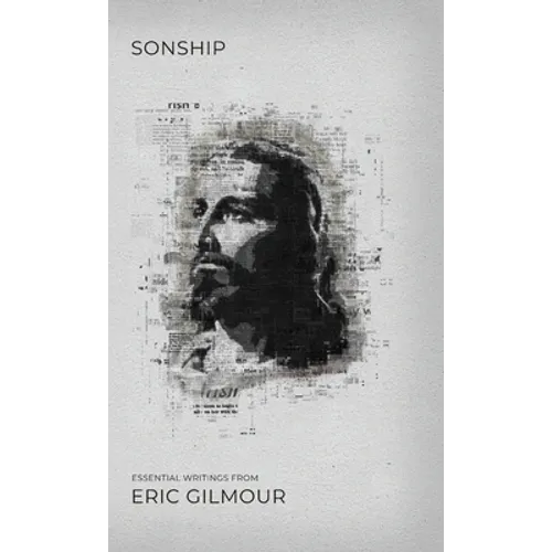 Sonship: Essential Writings from Eric Gilmour
