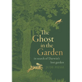 The Ghost in the Garden: In Search of Darwin's Lost Garden
