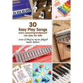 30 Easy Play Songs every parent/grandparent can play for kids even if they've never played music before: Beginner Sheet Music for piano, melodica, kal
