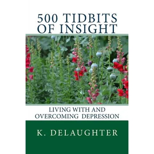 500 Tidbits of Insight: Living with and overcoming depression