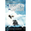 The Business You Can Start: Spotting The Greatest Opportunities In The Economic Downturn