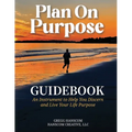 Plan On Purpose Guidebook: An Instrument to Help You Discern and Live Your Life Purpose