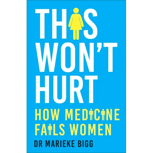 This Won't Hurt: How Medicine Fails Women