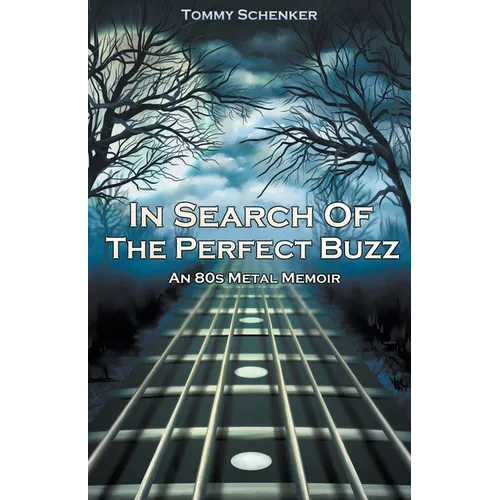 In Search Of The Perfect Buzz: An 80s Metal Memoir