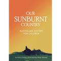 Our Sunburnt Country: Australian history for children