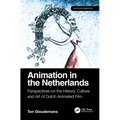 Animation in the Netherlands: Perspectives on the History, Culture and Art of Dutch Animated Film
