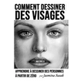 Comment Dessiner des Visages: Apprendre à Dessiner des Personnes à Partir de Zéro