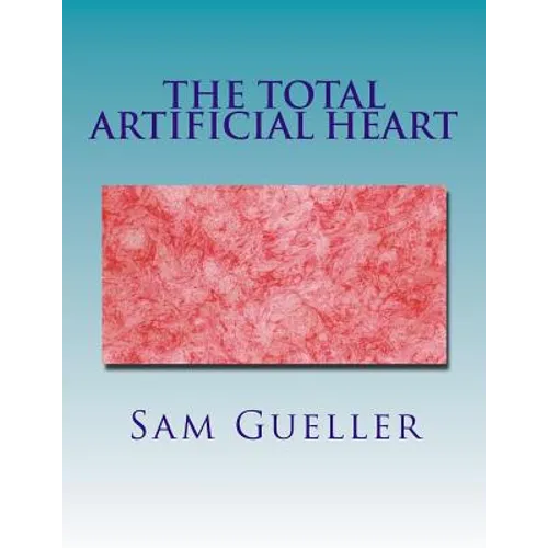 The Total Artificial Heart: Past and Future