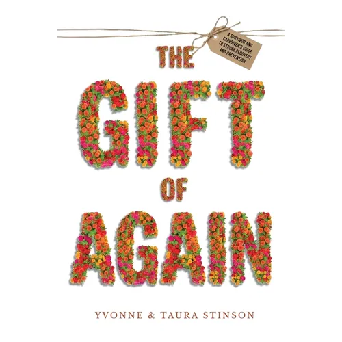 The Gift of Again: A Survivor and Caregiver's Guide to Stroke Recovery and Prevention