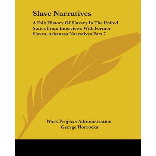 Slave Narratives: A Folk History Of Slavery In The United States From Interviews With Former Slaves, Arkansas Narratives Part 7