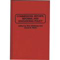Commissions, Reports, Reforms, and Educational Policy