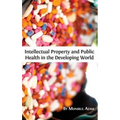Intellectual Property and Public Health in the Developing World