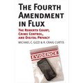 The Fourth Amendment in Flux: The Roberts Court, Crime Control, and Digital Privacy