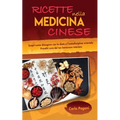 Ricette Nella Medicina Cinese: Scopri le ricette per dimagrire con la dieta e l' autodisciplina orientale. Utilizza il cibo come cura per un dimagrime
