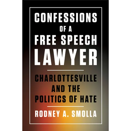 Confessions of a Free Speech Lawyer: Charlottesville and the Politics of Hate