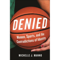 Denied: Women, Sports, and the Contradictions of Identity