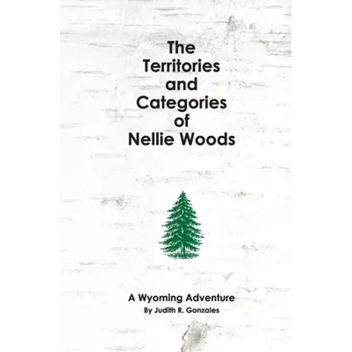 The Territories and Categories of Nellie Woods: A Wyoming Adventure
