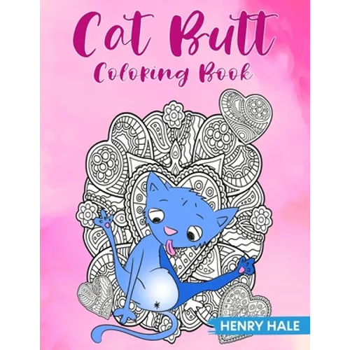 Cat Butt Coloring Book: A Fun and Stress Relieving Cat Butt Hole Coloring Book With Hilarious Quotes