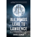 All Roads Lead to Lawrence: Book 2 of the Zeke Archer Basketball Trilogy
