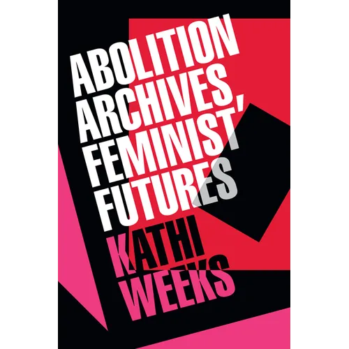 Abolition Archives, Feminist Futures - Hardcover
