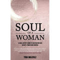 Soul of a Woman: A soul sister's guide to cultivating her beauty, power and purpose