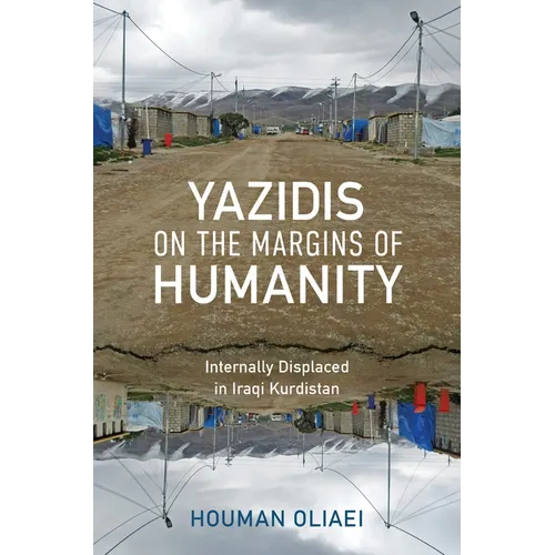 Yazidis on the Margins of Humanity: Internally Displaced in Iraqi Kurdistan