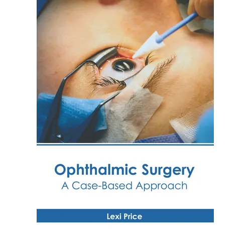 Ophthalmic Surgery: A Case-Based Approach