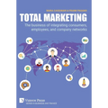 Total Marketing: The business of integrating consumers, employees, and company networks