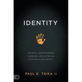 Identity: Knowing, Understanding, Guarding, and Acting on Your God-Given Calling
