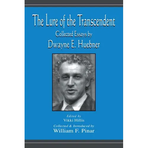 The Lure of the Transcendent: Collected Essays By Dwayne E. Huebner