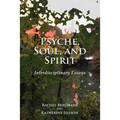 Psyche, Soul, and Spirit: Interdisciplinary Essays