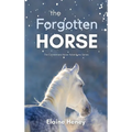 The Forgotten Horse - Book 1 in the Connemara Horse Adventure Series for Kids The Perfect Gift for Children