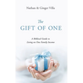 The Gift of One: A Biblical Guide to Living on One Family Income